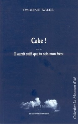 Pauline Sales - Cake ! Suivi De Il Aurait Suffi Que Tu Sois Mon Frere.