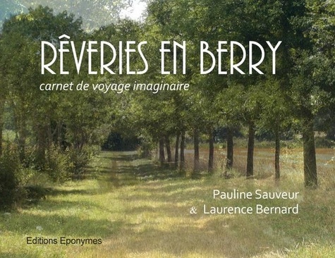 Pauline Sauveur - RÊVERIES EN BERRY -Carnet de voyage imaginaire.
