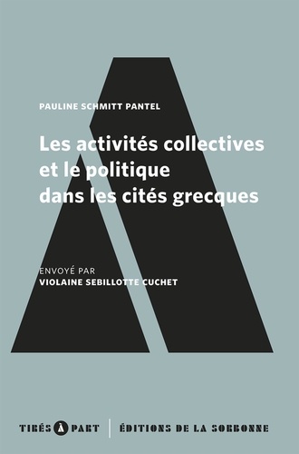 Pauline Schmitt Pantel - Les activités collectives et le politique dans les cités grecques.