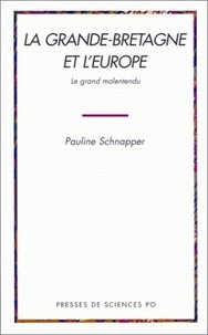 Pauline Schnapper - La Grande-Bretagne et l'Europe. - Le grand malentendu.