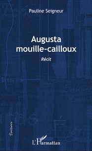 Pauline Seigneur - Augusta Mouille-Cailloux - Récit.