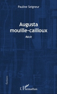 Pauline Seigneur - Augusta Mouille-Cailloux - Récit.