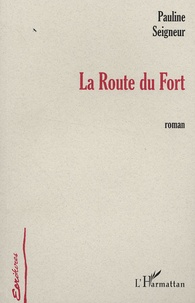 Pauline Seigneur - La route du Fort.