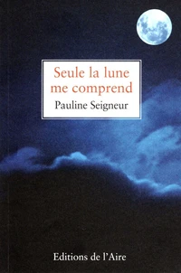 Seule la lune me comprend