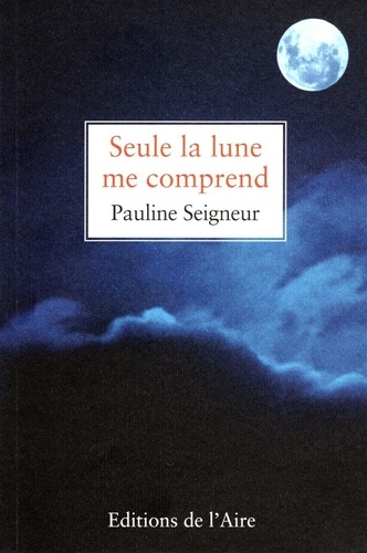 Pauline Seigneur - Seule la lune me comprend.