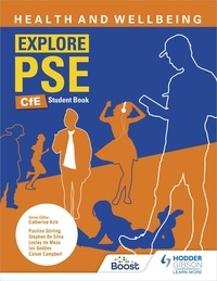 Pauline Stirling et Stephen De Silva - Explore PSE: Health and Wellbeing for CfE Student Book.