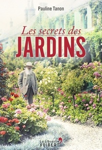 Pauline Tanon - Les Secrets des jardins.
