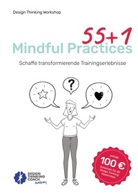 Pauline Tonhauser - 55 +1 Mindful Practices - Schaffe transformierende Trainingserlebnisse.