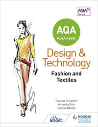 Pauline Treuherz et Amanda Dick - AQA AS/A-Level Design and Technology: Fashion and Textiles.