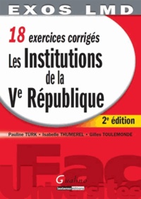Pauline Türk et Isabelle Thumerel - Les Institutions de la Ve République - 18 exercices corrigés.