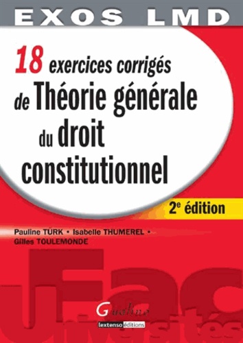 Pauline Türk et Isabelle Thumerel - Théorie générale du droit constitutionnel - 18 exercices corrigés.