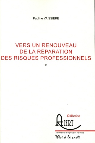 Pauline Vaissiere - Vers un renouveau de la réparation des risques professionnels.