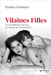 Pauline Verduzier - Vilaines filles - Les travailleuses du sexe, les clientes et la journaliste.