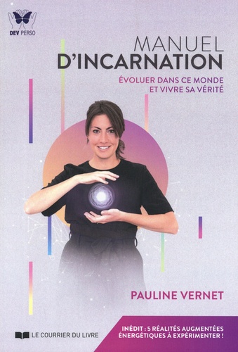 Pauline Vernet - Manuel d'incarnation - Evoluer dans ce monde et vivre sa vérité.