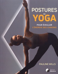 Pauline Wills - Postures de yoga - Pour éveiller l'énergie des chakras.