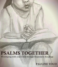  Pauline Youd - Psalms Together, Worshiping with Your Child Through Responsive Readings.
