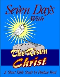  Pauline Youd - Seven Days with the Risen Christ - Seven Days, #5.