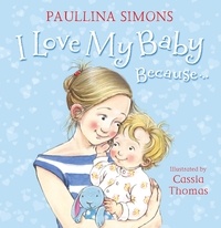 Paullina Simons et Cassia Thomas - I Love My Baby Because….
