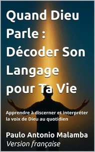 Quand Dieu Parle : Décoder Son Langage pour Ta Vie