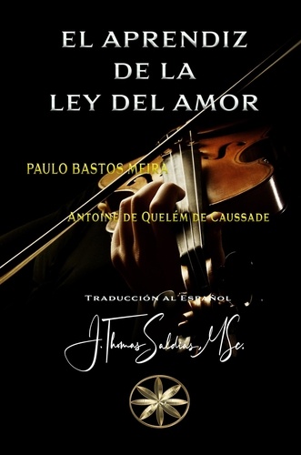  Paulo Bastos Meira et  Por el Espíritu Antoine de Que - El Aprendiz de la Ley del Amor.