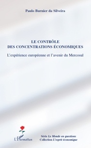 Paulo Burnier da Silveira - Le contrôle des concentrations économiques - L'expérience européenne et l'avenir du Mercosul.