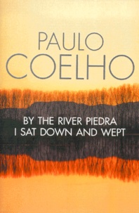 Paulo Coelho - By The River Piedra, I Sat Down And Wept.
