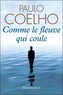 Paulo Coelho - Comme le fleuve qui coule - Récits 1998-2005.