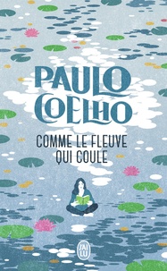 Paulo Coelho - Comme le fleuve qui coule.