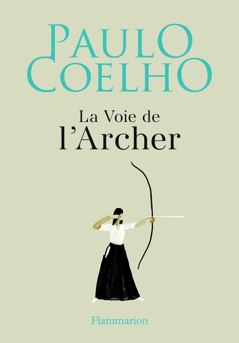 Paulo Coelho - La voie de l'archer.