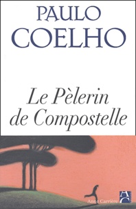 Paulo Coelho - Le Pèlerin de Compostelle.