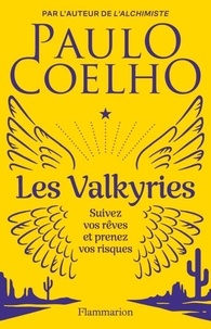 Paulo Coelho - Les Valkyries - Suivez vos rêves et prenez vos risques.