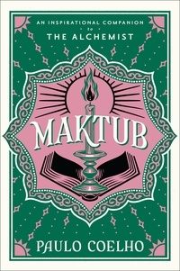 Paulo Coelho et Margaret Jull Costa - Maktub - An Inspirational Companion to The Alchemist.