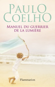 Paulo Coelho - Manuel du guerrier de la lumière.
