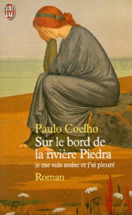 Paulo Coelho - Sur le bord de la rivière Piedra, je me suis assise et j'ai pleuré.