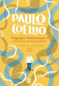 Voyages initiatiques - Dans les pas de Paulo Coelho