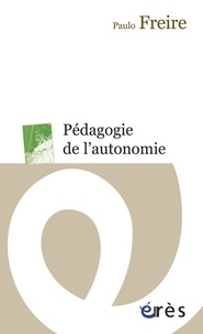 Paulo Freire - Pédagogie de l'autonomie.