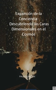  PAULO GARZON - Expansión de la Conciencia: Descubriendo las Caras Dimensionales en el Cosmos.