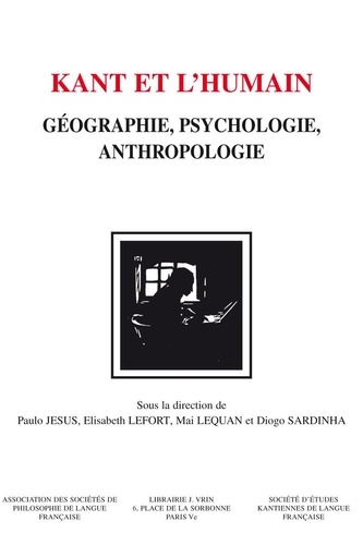 Kant et l'humain. Géographie, psychologie, anthropologie