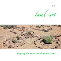  Paulo - Land-art - Vergängliche Kunst in und mit der Natur.