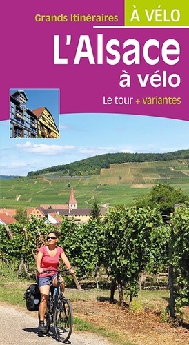 L'Alsace à vélo - Le tour + variantes - Paulo Moura - Livres - Furet du ...