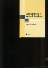 Paulo Ribenboim - Classical Theory Of Algebraic Numbers.