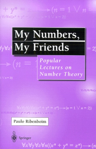Paulo Ribenboim - My Numbers, My Friends. Popular Lectures On Number Theory.