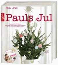 Pauls Jul - Zauberhafte DIY-Ideen, Dekotipps und Leckeres aus der Küche für ein besonderes Weihnachten.