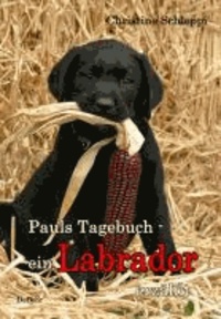 Pauls Tagebuch - ein Labrador erzählt.