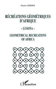 Paulus Gerdes - Recreations Geometriques D'Afrique - Lusona - Geometrical Recreations Of Africa.