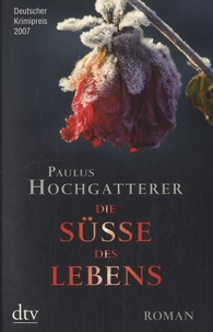 Paulus Hochgatterer - Die Süsse des Lebens.