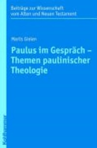 Paulus im Gespräch - Themen paulinischer Theologie.