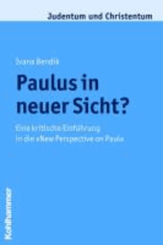 Paulus in neuer Sicht? - Eine kritische Einführung in die "New Perspective on Paul".
