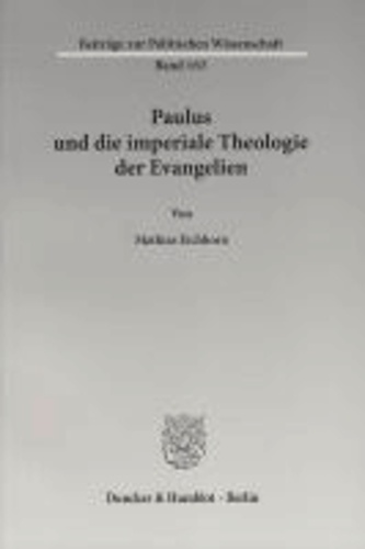 Paulus und die imperiale Theologie der Evangelien - Das Neue Testament als kontroverser politischer Machtdiskurs.