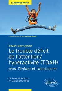 Le trouble déficit de l'attention/hyperactivité (TDAH) chez l'enfant et l'adolescent